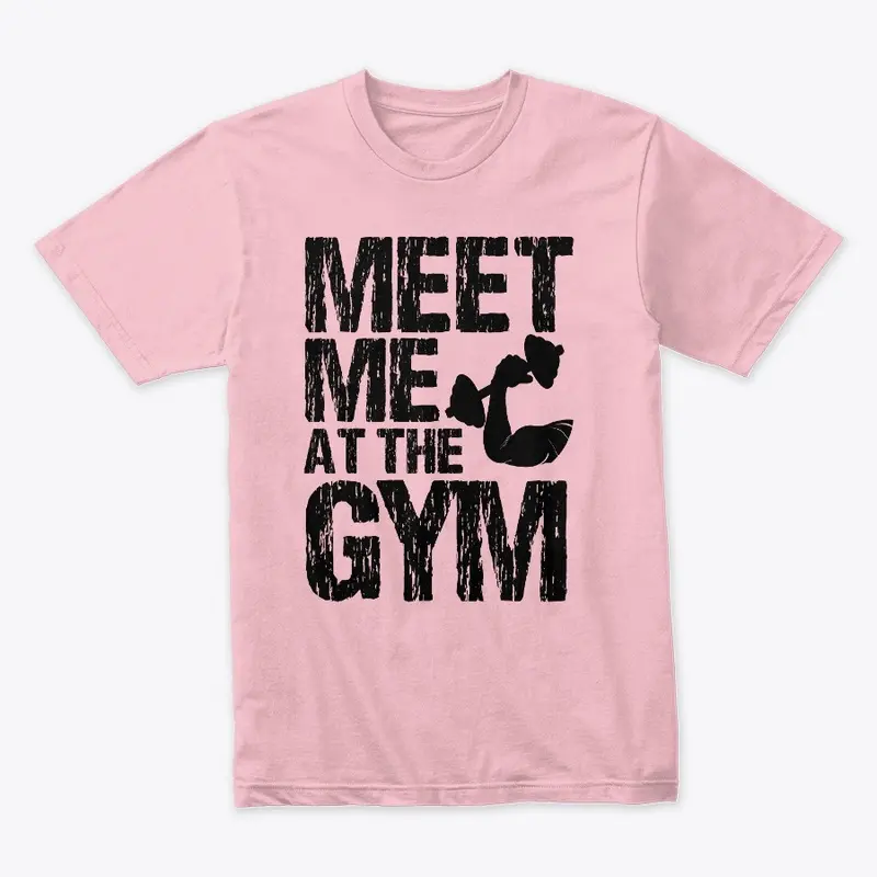 Meet me at the gym shirt